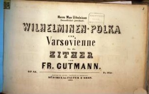 Wilhelminen-Polka und Varsovienne : für die Zither ; op. 43