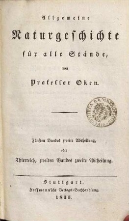 Allgemeine Naturgeschichte für alle Stände. 5,2, Thierreich ; 2, 2