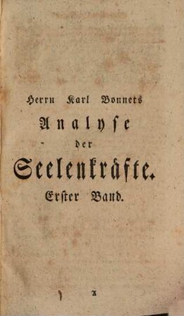 Herrn Karl Bonnets verschiedener Akademien Mitgliedes Analytischer Versuch über die Seelenkräfte, 1