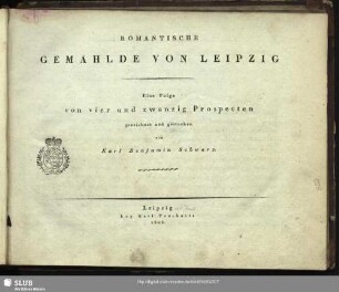 Romantische Gemählde von Leipzig : Eine Folge von vier und zwanzig Prospecten