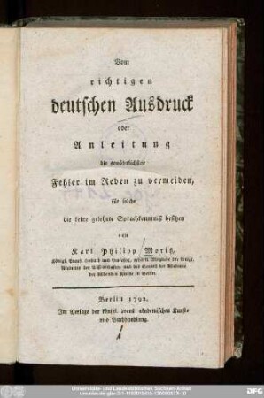 Vom richtigen deutschen Ausdruck oder Anleitung die gewöhnlichsten Fehler im Reden zu vermeiden, für solche die keine gelehrte Sprachkenntniß besitzen