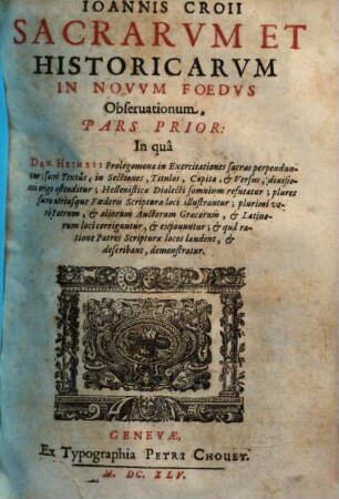Ioannis Croii Sacrarvm et historicarvm in novvm foedvs obseruationvm pars ..., 1. In qua Dan. Heinsii prolegomena in exercitationes sacras perpenduntur