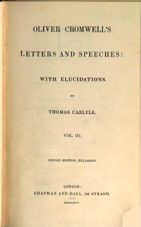 Oliver Cromwell's letters and speeches: with Elucidations by Thomas Carlyle : In three volumes. 3