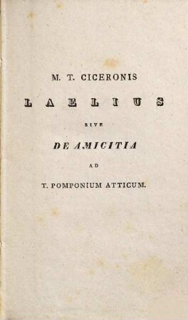 M. T. Ciceronis Laelius sive de amicitia ad T. Pomponium Atticum