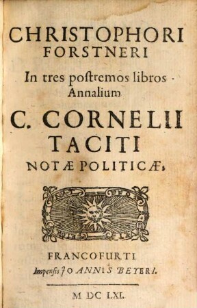Christophori Forstneri In tres postremos libros Annalium C. Cornelii Taciti Notae Politicae