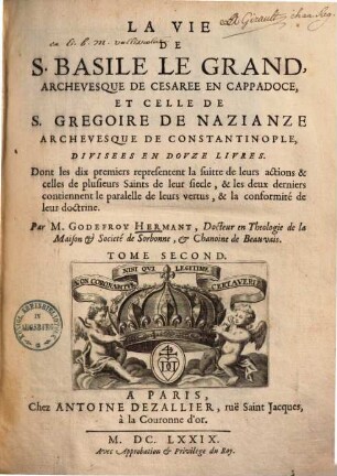 La vie de s. Basile le grand, archevesque de Cesaree en Cappadoce & celle de s. Gregoire de Nazianze, archevesque de Constantinople : divis. en 12 livres, 2