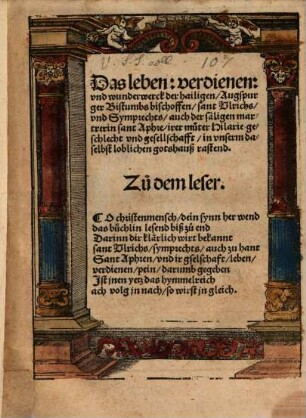 Das leben, verdienen vnd wunderwerck der hailigen Augspurger Bistumbs bischoffen, sant Vlrichs vnd Symprechts, auch der säligen martrerin sant Aphre, irer muter Hilarie geschlecht vnd gesellschafft, in vnserm daselbst loblichen gotshauß rastend