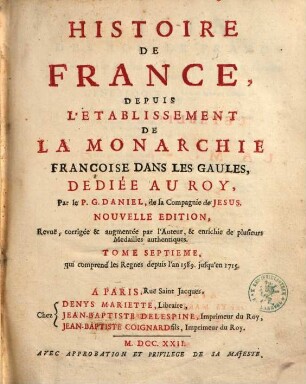 Histoire De France, Depuis L'Établissement De La Monarchie Françoise Dans Les Gaules. 7, qui comprend les Regnes depuis l'an 1589. jusqu'en 1715.