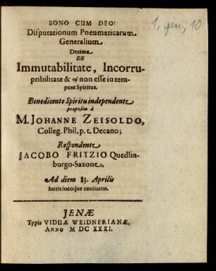 Ps. Generalis, De Spiritu eiusque Attributis, 10: De Immutabilitate, Incorruptibilitate & tō non esse in tempore Spiritus : Ad diem 13. Aprilis ...