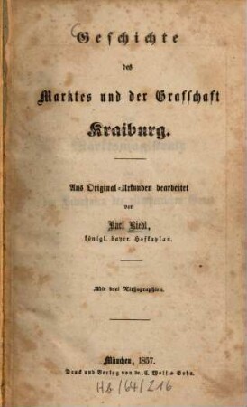 Geschichte des Marktes und der Grafschaft Kraiburg : aus Original-Urkunden bearbeitet