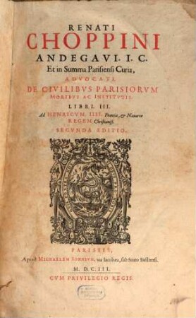 Renati Choppini De civilibus Parisiorum moribus ac institutis : libri III.