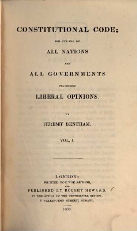 Constitutional code : for the use of all nations and all government professing liberal opinions, 1