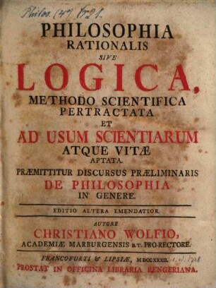 Philosophia Rationalis Sive Logica : Methodo Scientifica Pertractata Et Ad Usum Scientiarum Atque Vitae Aptata