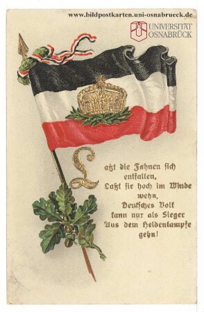 Laßt die Fahnen sich entfalten, Laßt sie hoch im Winde wehn, Deutsches Volk kann nur als Sieger aus dem Heldenkampfe gehn!