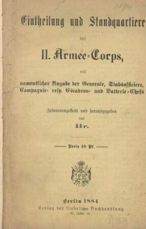 Eintheilung und Standquartiere des II. Armee-Corps, mit namentlicher Angabe der Generale, Stabsofficiere, Compagnie- resp. Escadron- u. Batterie-Chefs