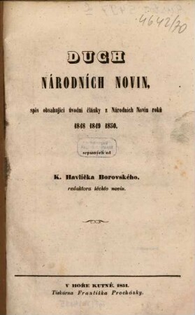 Duch Národních Novin, spis obsahující úvodni články z Národních Novin roků 1848, 1849, 1850, sepsaných od K. Havlíčka Borovského