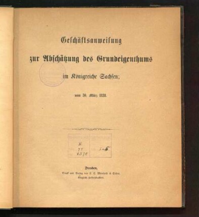 Geschäftsanweisung zur Abschätzung des Grundeigenthums im Königreiche Sachsen : vom 30. März 1838
