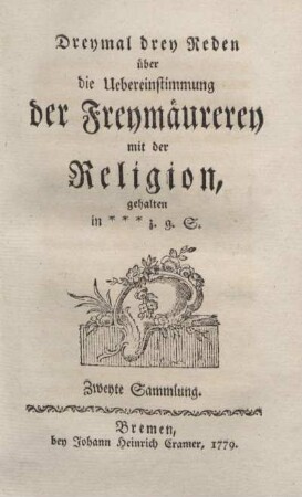 2: Dreymal drey Reden über die Uebereinstimmung der Freymäurerey mit der Religion