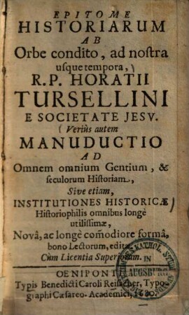 Epitome historiarum ab orbe condito, ad nostra usque tempora ... : Verius autem manuductio ad omnem omnium gentium, & seculorum historiam, sive etiam institutiones historicae ...