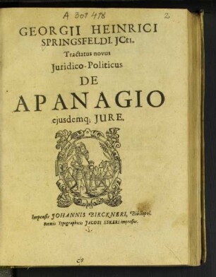 Georgii Heinrici Springsfeldii. ICti. Tractatus novus Iuridico-Politicus De Apanagio eiusdemq[ue] Iure