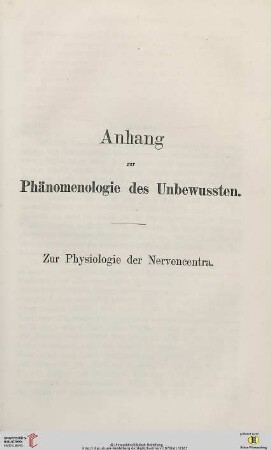 Anhang zur Phänomenologie des Unbewussten. Zur Physiologie der Nervencentra