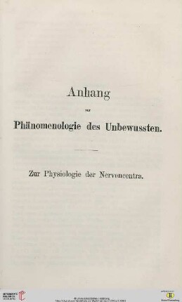 Anhang zur Phänomenologie des Unbewussten. Zur Physiologie der Nervencentra
