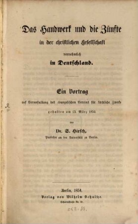 Das Handwerk und die Zünfte in der christlichen Gesellschaft vornehmlich in Deutschland : ein Vortrag auf Veranstaltung des evangelischen Vereins für kirchliche Zwecke