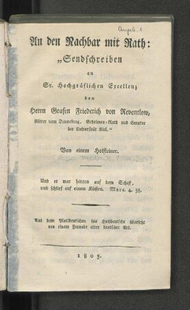 An den Nachbar mit Rath: "Sendschreiben an Sr. Hochgräflichen Excellenz den Herrn Grafen Friederich von Reventlow, Ritter vom Dannebrog, Geheimen-Rath und Curator der Universität Kiel."