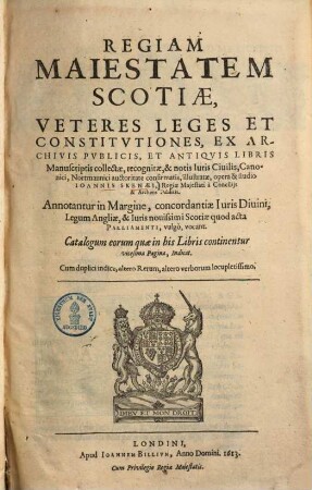 Regiam Maiestatem Scotiae, veteres leges et constitutiones : ex archivis publicis, et antiquis libris manuscriptis collectae