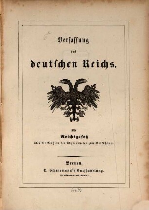Verfassung des deutschen Reichs : Mit Reichsgesetz über die Wahlen der Abgeordneten zum Volkshause. (Ddto Frankf. 28. März 1849.)