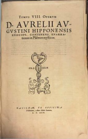 Tomvs ... Opervm D. Avrelii Avgvstini Hipponensis Episcopi, 8. Continens Enarrationes in Psalmos mysticos