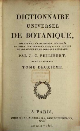 Dictionnaire universel de botanique : contenant l'explication détaillée de tous les termes français et latins de botanique et de physique végétale. 2, [F - O]