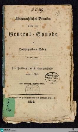 Kirchenrechtliches Bedenken über die General-Synode im Großherzogthum Baden : ein Beitrag zur Kirchengeschichte unsrer Zeit; mit einigen Actenstücken