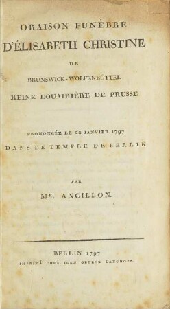 Oraison funèbre d' Élisabeth Christiane de Brunswick-Wolfenbüttel Reine Douairière de Prusse
