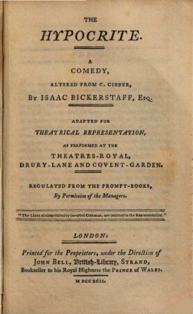 The hypocrite : a comedy : Adapted for Theatrical Representation, as performed at the Theatres-Royal, Drury-Lane and Covent-Garden. Regulated from the Prompt-Books, By Permission of the Managers