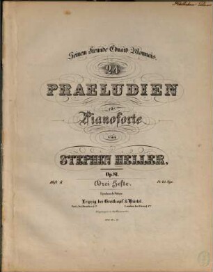 24 Praeludien : für Pianoforte ; op. 81, 2. Praeludium 11-18. - 15 S. - Pl.-Nr. 8716