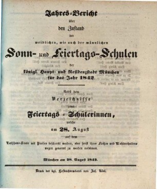 Jahres-Bericht über den Zustand der männlichen, wie auch der weiblichen Sonn- und Feiertags-Schulen der Königl. Haupt- und Residenzstadt München : für das Jahr ... 1841/42 (1842)