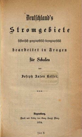 Deutschland's Stromgebiete : histor.-geograph.-topograph. bearb. in Fragen für Schulen