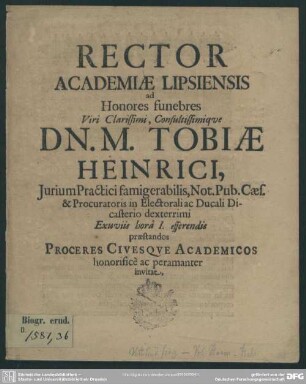Rector academiae Lipsiensis ad honores funebres ... Tobiae Heinrici ... proceres civesque academicos ... invitat : [progr. ad honores Tob. Heinrici]