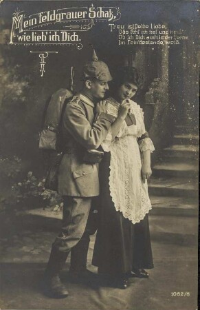 Mein feldgrauer Schatz, wie lieb' ich Dich.