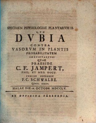 Specimen physiologiae plantarum : quo dubia contra vasorum in plantis probabilitatem proponuntur. Specimen II.