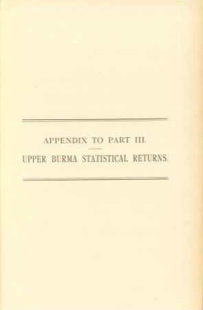 Appendix to Part III. - Upper Burma statistical returns.