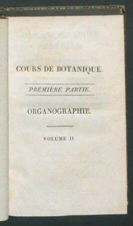 Organographie végétale, ... (Cours de Botanique;1) T.2