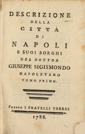 Descrizione Della Città Di Napoli E Suoi Borghi, Tomo Primo