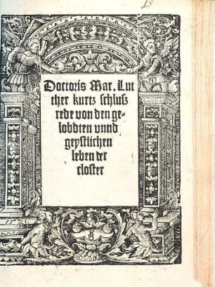 Doctoris Mar. Lutther kurtz schluszrede von den gelobdten vnnd geystlichen leben der closter