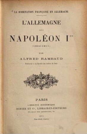 L' Allemagne sous Napoléon I. : 1804-1811. La domination française en Allemagne
