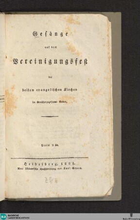 Gesänge auf das Vereinigungsfest der beiden evangelischen Kirchen im Großherzogthume Baden