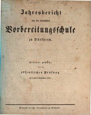 Jahresbericht von der Lateinischen Vorbereitungsschule zu Dürkheim an der Haardt : bekannt gemacht bei der öffentlichen Preisevertheilung. 1832, 1832