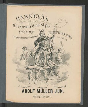 Carneval und seine Grosswürdenträger : Festhymne zur Carnevalsfeier der Gesellschaft Klapperkasten in Hamburg