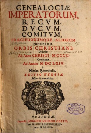 Genealogiae Imperatorvm, Regvm, Dvcvm, Comitvm, Praecipuorumque Aliorum Procerum Orbis Christiani : Deductae Ab Anno Christi MCCCC, Continuatae Ad Annum MDCLXIV